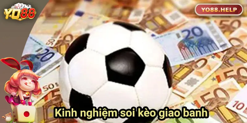 Hướng Dẫn Đọc Kèo Giao Banh Chuẩn Tại Yo88 Cho Người Mới Kinh nghiệm soi kèo giao banh từ cao thủ Yo88
