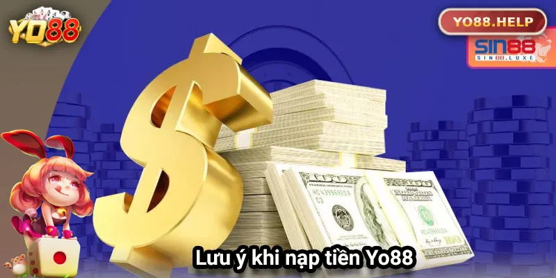 Hướng Dẫn Nạp Tiền Yo88 An Toàn Và Nhanh Chóng Lưu ý để nạp tiền Yo88 thành công