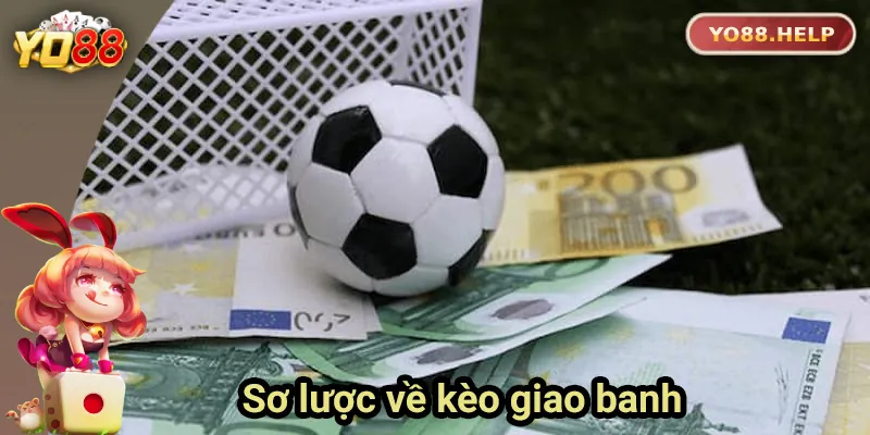Hướng Dẫn Đọc Kèo Giao Banh Chuẩn Tại Yo88 Cho Người Mới Sơ lược về kèo giao banh
