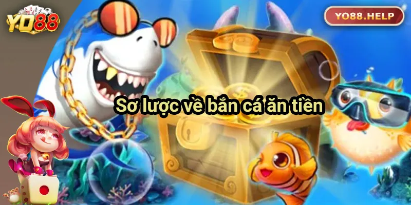 Hướng Dẫn Cách Chơi Bắn Cá Ăn Tiền Yo88 Cho Người Mới Tổng quan về bắn cá ăn tiền